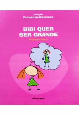 Bibi Quer Ser Grande (Coleção Primeiras Decisões)