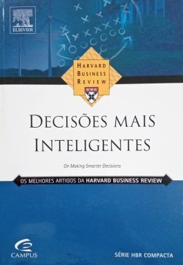 Decisões Mais Inteligentes (Série HBR Compacta)