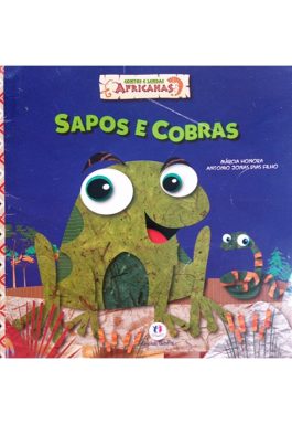 Sapos E Cobras (Coleção Contos E Lendas Africanas)