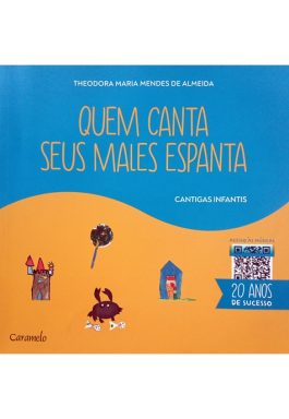 Quem Canta Seus Males Espanta: Cantigas Infantis