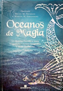 Oceanos De Magias: 13 Histórias Fantásticas Numa Viagem Por Oceanos Imaginários E Mares Encantados