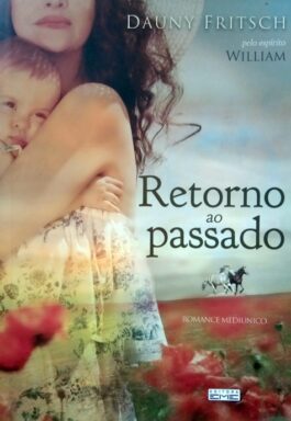 Retorno Ao Passado (Romance Mediúnico)