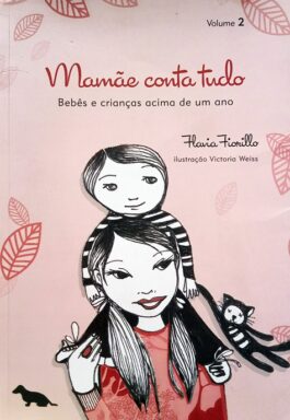 Mamãe Conta Tudo: Bebês E Crianças Acima De Um Ano (Volume 2)