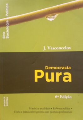 Democracia Pura (Série Sociologia E Política)
