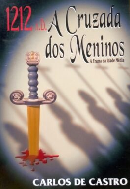 1212 A.D. A Cruzada Dos Meninos: A Trama Da Idade Média