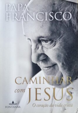 Caminhar Com Jesus: O Coração Da Vida Cristã