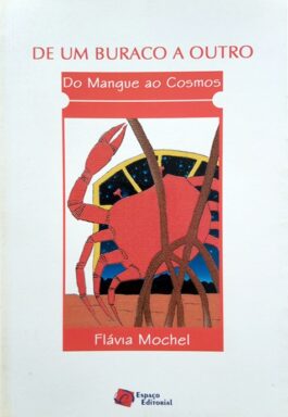 De Um Buraco A Outro: Do Mangue Ao Cosmos