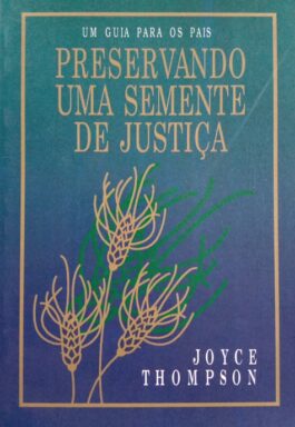 Preservando Uma Semente De Justiça: Um Guia Para Os Pais