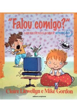 “Falou Comigo?” Aprendendo Sobre Atenção (Coleção Valores)