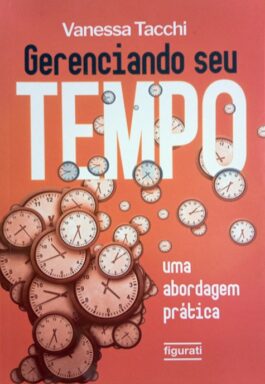 Gerenciando Seu Tempo: Uma Abordagem Prática