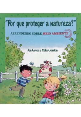 “Por Que Proteger A Natureza?” Aprendendo Sobre Meio Ambiente (Coleção Valores)