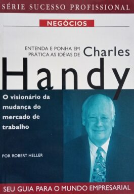 Entenda E Ponha Em Prática As Idéias De Charles Handy