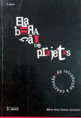 Elaboração De Projetos: Da Introdução À Conclusão
