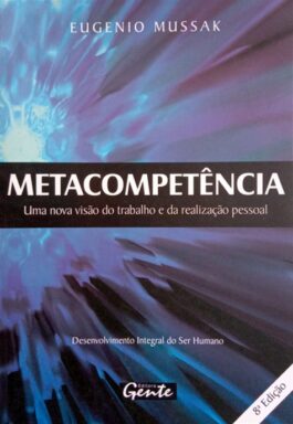 Metacompetência: Uma Nova Visão Do Trabalho E Da Realização Pessoal