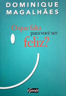 O Que Falta Para Você Ser Feliz?