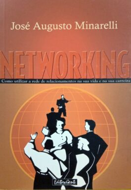 Networking: Como Usar A Rede De Relacionamentos Na Sua Vida E Na Sua Carreira