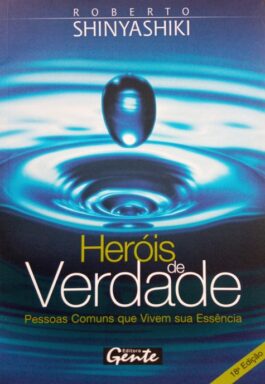 Heróis De Verdade: Pessoas Comuns Que Vivem Sua Essência