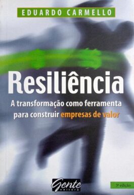 Resiliência: A Transformação Como Ferramenta Para Construir Empresas De Valor