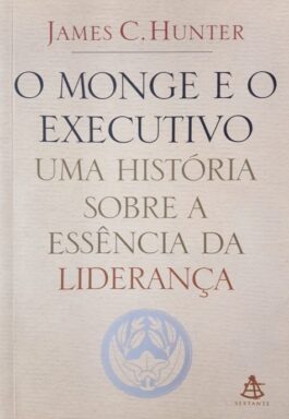 O Monge E O Executivo: Uma História Sobre A Essência Da Liderança