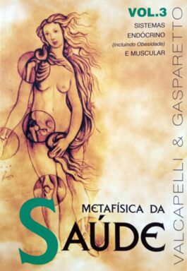 Metafísica Da Saúde (Vol. 3): Sistemas Endócrino E Muscular