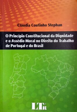 O Princípio Constitucional Da Dignidade E O Assédio Moral No Direito Do Trabalho De Portugal E Do Brasil