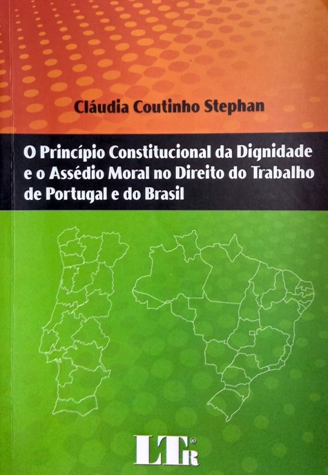 O Princípio Constitucional Da Dignidade E O Assédio Moral No Direito Do Trabalho De Portugal E Do Brasil