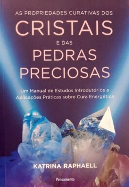 As Propriedades Curativas Dos Cristais E Das Pedras Preciosas