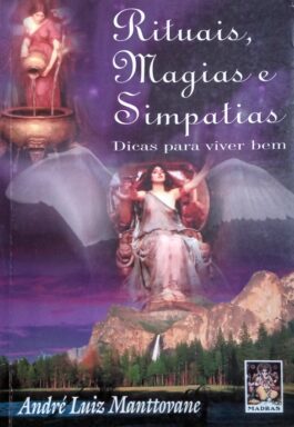 Rituais, Magias E Simpatias: Dicas Para Viver Bem