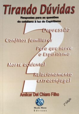 Tirando Dúvidas: Respostas Para As Questões Do Cotidiano À Luz Do Espiritismo