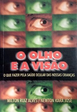 O Olho E A Visão: O Que Fazer Pela Saúde Ocular Das Nossas Crianças