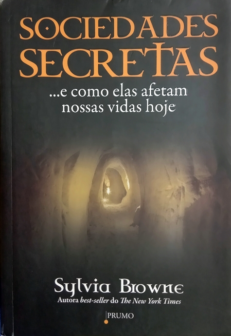 Sociedades Secretas: ...E Como Elas Afetam Nossas Vidas Hoje