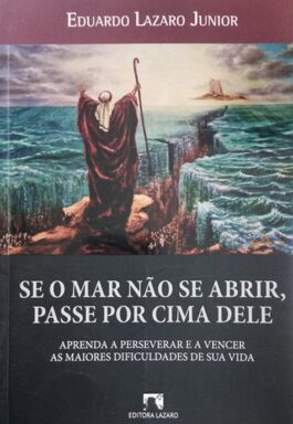 Se O Mar Não Se Abrir, Passe Por Cima Dele