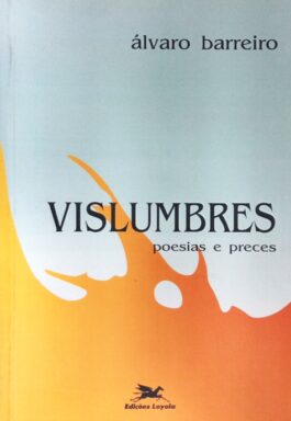 Vislumbres: Poesias E Preces