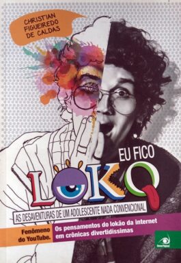 Eu Fico Loko: As Desventuras De Um Adolescente Nada Convencional