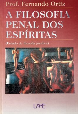 A Filosofia Penal Dos Espíritas (Estudo De Filosofia Jurídica)