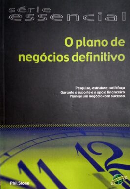 O Plano De Negócios Definitivo (Série Essencial)