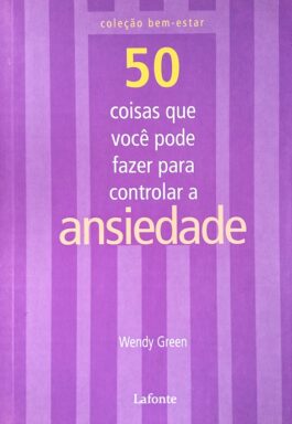 50 Coisas Que Você Pode Fazer Para Controlar A Ansiedade