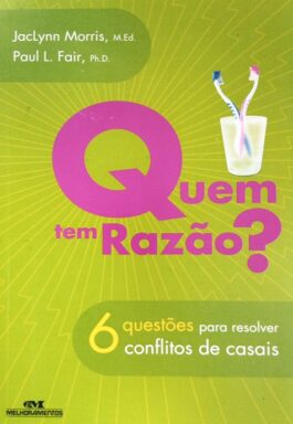 Quem Tem Razão? 6 Questões Para Resolver Conflitos De Casais
