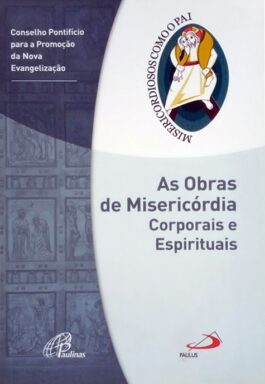 Obras De Misericórdia Corporais E Espirituais