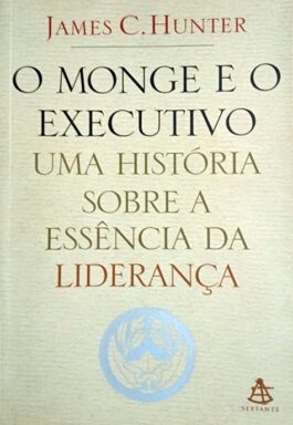 O Monge E O Executivo: Uma História Sobre A Essência Da Liderança