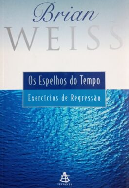 Os Espelhos Do Tempo: Exercícios De Regressão (Sem Cd)