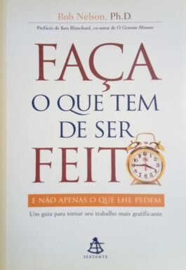 Faça O Que Tem Que Ser Feito E Não Apenas O Que Lhe Pedem