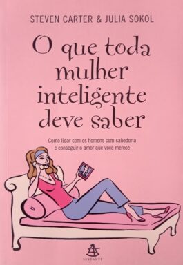 O Que Toda Mulher Inteligente Deve Saber