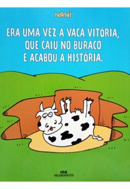 Era Uma Vez A Vaca Vitória, Que Caiu No Buraco E Acabou A História