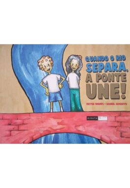 Quando O Rio Separa, A Ponte Une!