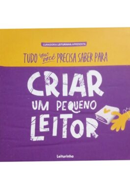 Tudo Que Você Precisa Saber Para Criar Um Pequeno Leitor